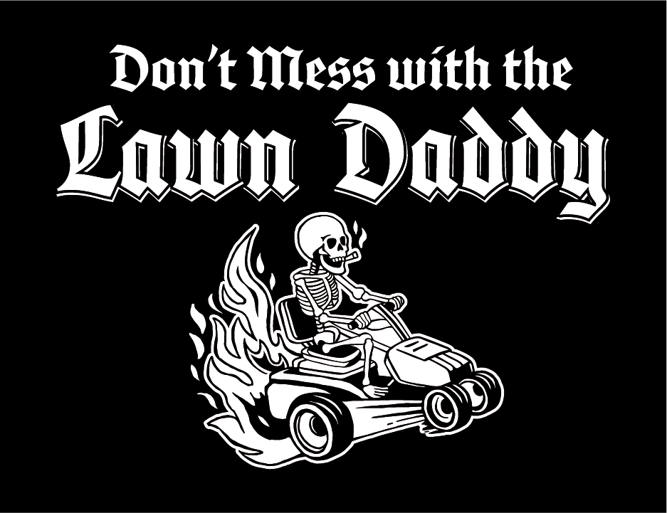 Dont Mess With The Lawn Daddy Tee
