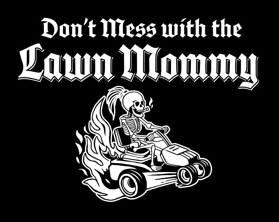 Dont Mess With The Lawn Mommy Tee