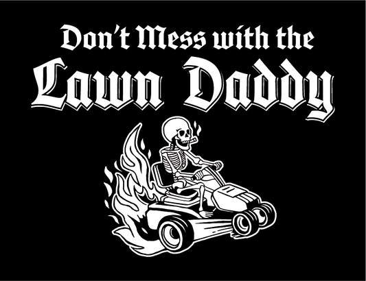 Dont Mess With The Lawn Daddy Tee